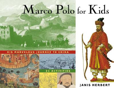Marco Polo for Kids: His Marvelous Journey to China, 21 Activities (8) (For Kids series)
