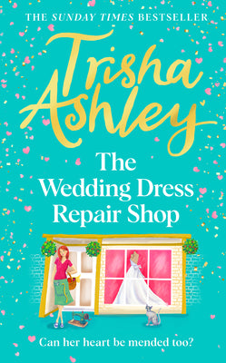 The Wedding Dress Repair Shop: The brand new, uplifting and heart-warming summer romance book from the Sunday Times bestseller