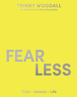 Fearless: This book will change your life.  Davina McCall. Find your style, boost your confidence and live your best life with the instant Sunday Times bestseller