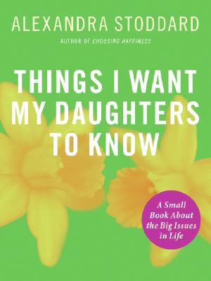 Things I Want My Daughters to Know : A Novel