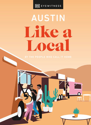 Austin Like a Local: By the people who call it home (Local Travel Guide)