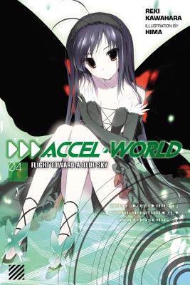 Accel World, Vol. 4: Flight Toward a Blue Sky - light novel (Accel World, 4)