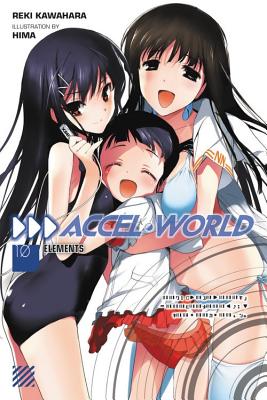 Accel World, Vol. 10 (light novel): Elements (Accel World, 10)