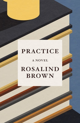 Practice: A Novel