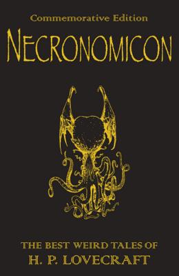 Necronomicon: The Best Weird Tales of H.P. Lovecraft (Commemorative Edition)