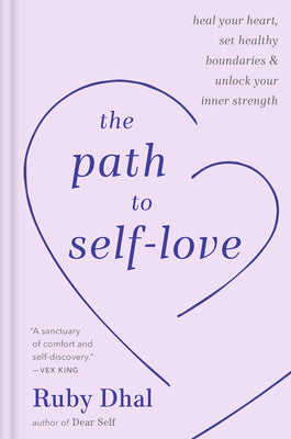 The Path to Self-Love: Heal Your Heart, Set Healthy Boundaries & Unlock Your Inner Strength