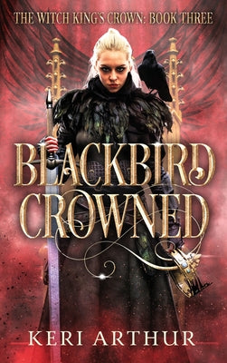 Blackbird Crowned (The Witch King's Crown)