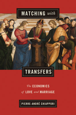 Matching with Transfers: The Economics of Love and Marriage (The Gorman Lectures in Economics, 7)