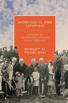 Working-Class Utopias: A History of Cooperative Housing in New York City