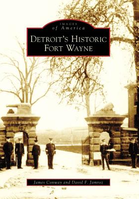 Detroit's Historic Fort Wayne (MI) (Images of America)