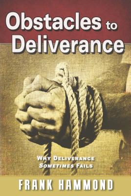 Obstacles to Deliverance: Why Deliverance Sometimes Fails (The Frank Hammond Booklet Series)