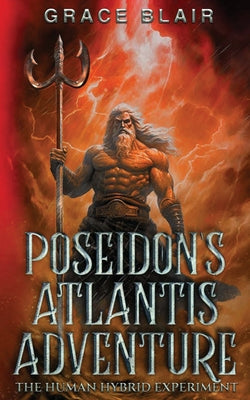 Poseidon's Atlantis Adventure: The Human Hybrid Experiment (Atlantis Book Series)