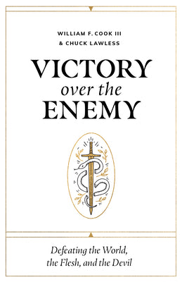 Victory over the Enemy: Defeating the World, the Flesh, and the Devil