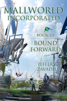 Mallworld, Incorporated: Bound Forward (3) (The Mallworld-ReBound Trilogy)