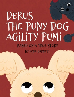 Derus The Puny Dog Agility Pumi: Based On A True Story