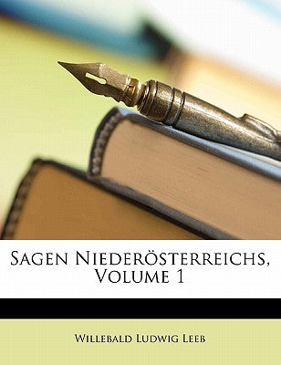 Sagen Niederosterreichs, Volume 1 (English and German Edition)