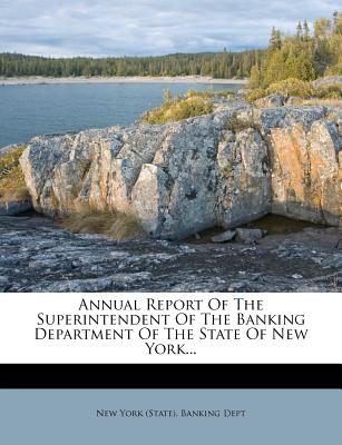 Annual Report of the Superintendent of the Banking Department of the State of New York...