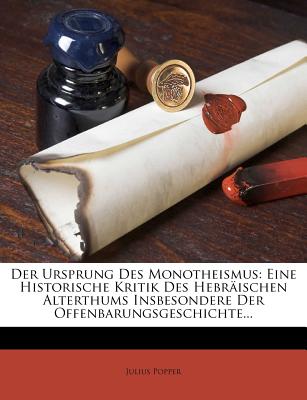 Der Ursprung Des Monotheismus: Eine Historische Kritik Des Hebraischen Alterthums Insbesondere Der Offenbarungsgeschichte... (English and German Edition)