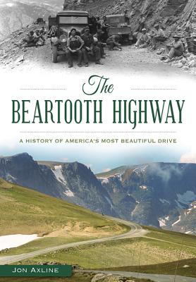 The Beartooth Highway: A History of Americas Most Beautiful Drive (Transportation)