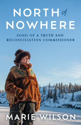 North of Nowhere: Song of a Truth and Reconciliation Commissioner