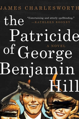 The Patricide of George Benjamin Hill: A Novel