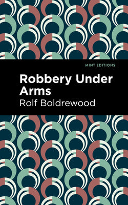 Robbery Under Arms (Mint Editions (Bushrangers, Convicts, and Escaped Criminal Fiction))