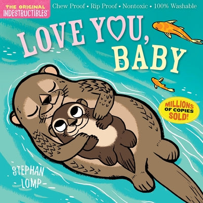 Indestructibles: Love You, Baby: Chew Proof  Rip Proof  Nontoxic  100% Washable (Book for Babies, Newborn Books, Safe to Chew)