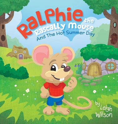 Ralphie the Rascally Mouse: And The Hot Summer Day