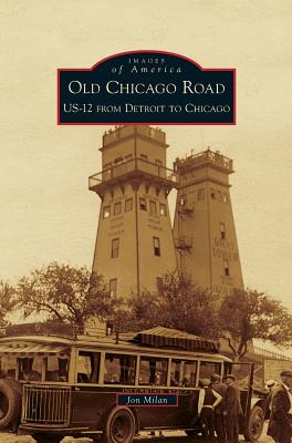 Old Chicago Road: US-12 from Detroit to Chicago (Images of America)