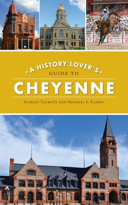 History Lover's Guide to Cheyenne (History & Guide)