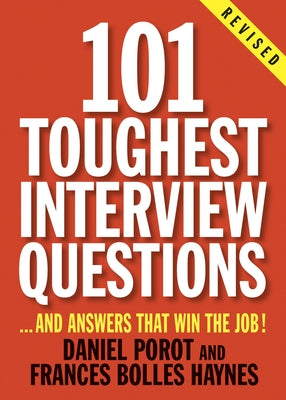 101 Toughest Interview Questions: And Answers That Win the Job! (101 Toughest Interview Questions & Answers That Win the Job)