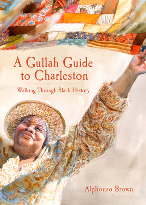 A Gullah Guide to Charleston: Walking Through Black History (History & Guide)