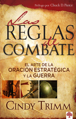 Las reglas de combate: El arte de la oracin estratgica y la guerra espiritual / The Rules of Engagement (Spanish Edition)