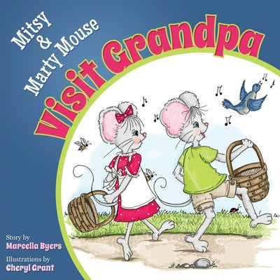 Mitsy and Marty Mouse Visit Grandpa (Morgan James Kids)