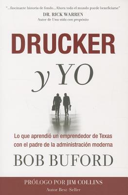 Drucker y Yo: Lo que aprendi un emprendedor de Texas con el padre de la administracin moderna (Spanish Edition)