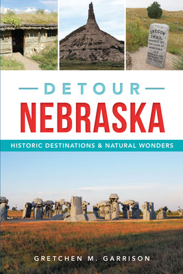 Detour Nebraska: Historic Destinations & Natural Wonders