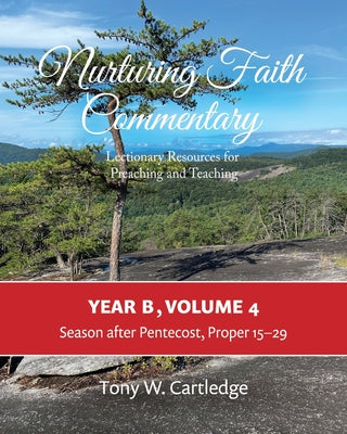 Nurturing Faith Commentary, Year B, Volume 4: Lectionary Resource for Preaching and Teaching: Lent-Easter-Pentecost (The Nurturing Faith Commentary: Lectionary Resource for Preaching and Teaching)