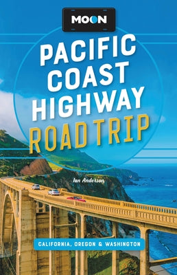 Moon Pacific Coast Highway Road Trip: California, Oregon & Washington (Travel Guide)