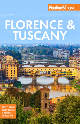 Fodor's Florence & Tuscany: with Assisi & the Best of Umbria (Full-color Travel Guide)