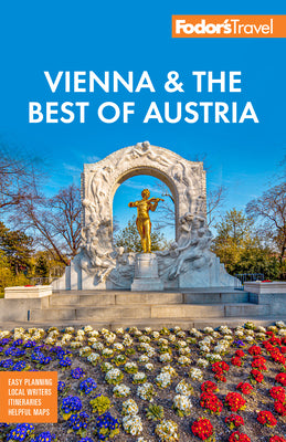Fodor's Vienna & the Best of Austria: With Salzburg & Skiing in the Alps (Full-color Travel Guide)