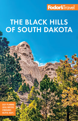 Fodor's Black Hills of South Dakota: With Mount Rushmore and Badlands National Park (Full-color Travel Guide)