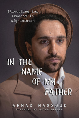 In the Name of my Father: Struggling for Freedom in Afghanistan