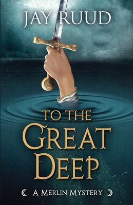 To the Great Deep (Merlin Mystery)