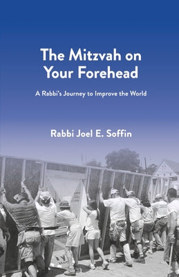 The Mitzvah on Your Forehead: A Rabbis Journey to Improve the World