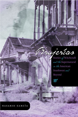 Brujeras: Stories of Witchcraft and the Supernatural in the American Southwest and Beyond (Grover E. Murray Studies in the American Southwest)