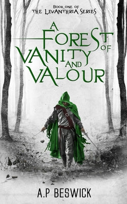 A Forest Of Vanity And Valour (The Levanthria Series)