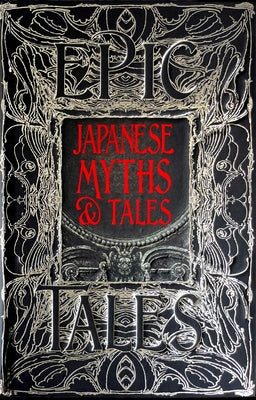 Japanese Myths & Tales: Epic Tales (Gothic Fantasy)