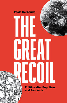 The Great Recoil: Politics after Populism and Pandemic