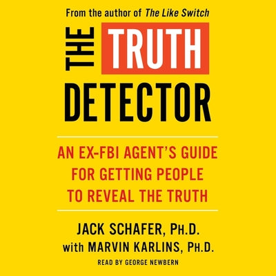 The Truth Detector: An Ex-FBI Agent's Guide for Getting People to Reveal the Truth (2) (The Like Switch Series)