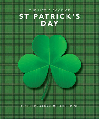 The Little Book of St. Patrick's Day: A compendium of craic about Irelands famous festival (The Little Books of Lifestyle, Reference & Pop Culture, 8)